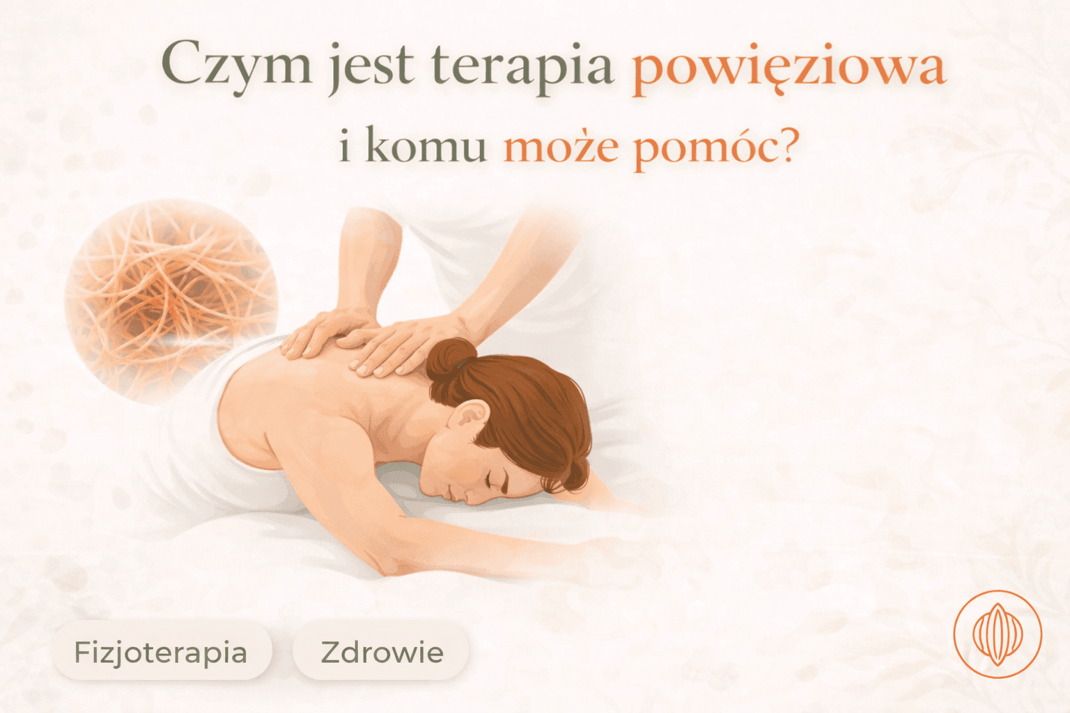 Czym jest terapia powięziowa i komu może pomóc